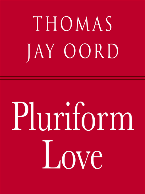 Title details for Pluriform Love by Thomas Jay Oord - Available